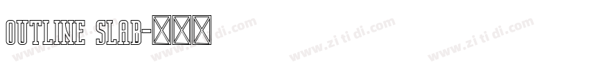 outline slab字体转换 outline slab字体转换